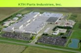 KTH Parts Industries, Inc.. ◆ Established on May 16, 1984 ◆ Production Started on Sep. 10, 1985 ◆ Initial Shareholders K Kikuchi Press Kogyo T Takao Kinzoku.