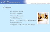 Corporate Profile  BOSS Overview  Current Solutions  BOSS Modules  COLORS - New BOSS Web Module  BOSS Benefits  Supplier XML Services and BOSS.