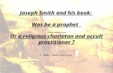 Joseph Smith and his book: Was he a prophet Or a religious charlatan and occult practitioner ? © 2001 Jack Kettler.