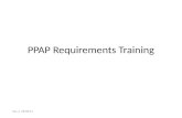 PPAP Requirements Training Rev. A 08/08/14. What is PPAP? Production Part Approval Process (PPAP) The purpose of PPAP is to determine if all customer.
