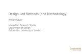 Design-Led Methods (and Methodology) William Gaver Interaction Research Studio Department of Design Goldsmiths, University of London.