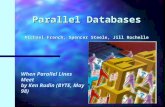 Parallel Databases Michael French, Spencer Steele, Jill Rochelle When Parallel Lines Meet by Ken Rudin (BYTE, May 98)