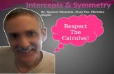 By: Spencer Weinstein, Mary Yen, Christine Ziegler Respect The Calculus!