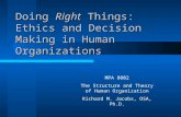 Doing Right Things: Ethics and Decision Making in Human Organizations MPA 8002 The Structure and Theory of Human Organization Richard M. Jacobs, OSA, Ph.D.