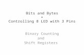 Bits and Bytes + Controlling 8 LED with 3 Pins Binary Counting and Shift Registers.