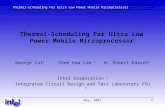 Thermal-Scheduling For Ultra Low Power Mobile Microprocessor May, 20021 Thermal-Scheduling For Ultra Low Power Mobile Microprocessor George Cai 1 Chee.