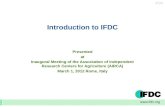IFDC Introduction to IFDC Presentedat Inaugural Meeting of the Association of Independent Research Centers for Agriculture (AIRCA) March 1, 2012 Rome,