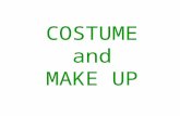 COSTUME and MAKE UP. costume Costume which reflects clothing from a time in history PERIOD COSTUME.