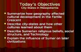 Today’s Objectives City-States in Mesopotamia Summarize how geography affected cultural development in the Fertile Crescent Summarize how geography affected.