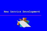 New Service Development. Learning Objectives u Discuss the new service development process. u Prepare a blueprint for a service operation. u Describe.