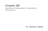 13 Chapter 13 Operations Management: Operational Dimensions Dr. Pointer’s Notes.