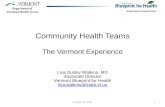 Community Health Teams The Vermont Experience Lisa Dulsky Watkins, MD Associate Director Vermont Blueprint for Health lisa.watkins@state.vt.us Department.