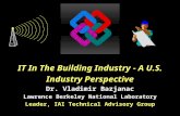 IT In The Building Industry - A U.S. Industry Perspective Dr. Vladimir Bazjanac Lawrence Berkeley National Laboratory IT In The Building Industry - A U.S.