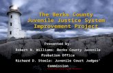 PCCYFS 2012 Annual Spring Conference The Berks County Juvenile Justice System Improvement Project Presented by: Robert N. Williams: Berks County Juvenile.