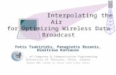 Interpolating the Air for Optimizing Wireless Data Broadcast Fotis Tsakiridis, Panagiotis Bozanis, Dimitrios Katsaros Dept. of Computer & Communication.