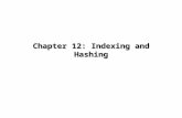 Chapter 12: Indexing and Hashing. 12.2 Chapter 12: Indexing and Hashing Basic Concepts Ordered Indices B + -Tree Index Files B-Tree Index Files Static.