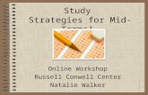 Study Strategies for Mid-Terms! Online Workshop Russell Conwell Center Natalie Walker.