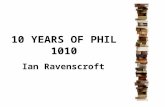 10 YEARS OF PHIL 1010 Ian Ravenscroft. PHIL 1010 Mind & World taught in first semester each year enrolment of around 180–190 students two one-hour lectures.