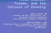 Toxic Stress, Trauma, and the Culture of Poverty Darcy Lowell, MD Founder and CEO, Child First, Inc. Associate Clinical Professor Yale University School.