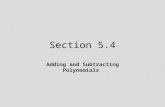 Section 5.4 Adding and Subtracting Polynomials. 5.4 Lecture Guide: Adding and Subtracting Polynomials Objective 1: Use the terminology associated with.