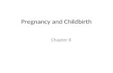 Pregnancy and Childbirth Chapter 8. Understanding Fertility Conception – Involves the fertilization of a women’s egg by a man’s sperm – Each month a women’s.