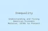 Inequality Understanding and Fixing American Economic Malaise, 1970s to Present.
