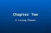 Chapter Two A Living Planet. Section One: The Earth Inside & Out The Solar System The Solar System consists of 8 planetsconsists of 8 planets the sunthe.