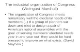 The industrial organization of Congress (Weingast-Marshall) The organization of Congress meets remarkably well the electoral needs of its members.(..)