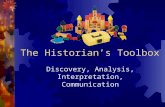 The Historian’s Toolbox Discovery, Analysis, Interpretation, Communication.