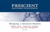 Managing a Balanced Mandate Herman Steyn - Executive Chairman Prescient Investment Management March 2011.