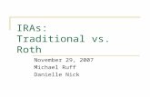 IRAs: Traditional vs. Roth November 29, 2007 Michael Ruff Danielle Nick.