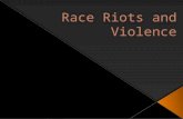Race riots were caused by a vast number of social, political and economic factors.  1. In each of the race riots, with few exceptions, it was white.