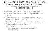 1 Spring 2014 HNRT 228 Section 004 Astrobiology with Dr. Geller Laboratory HNRT 228-204 with Prabal Saxena Lecture No. 1 People Introduction – Who are.