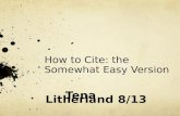 How to Cite: the Somewhat Easy Version Tena Litherland 8/13.