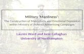 Military ‘Manliness’: The Construction of Masculinity and Emotional Expression within Ministry of Defence Advertising Campaigns Lauren Ward and Jane Callaghan.