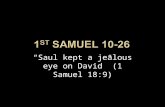 “Saul kept a jealous eye on David” (1 Samuel 18:9)