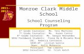 Monroe Clark Middle School School Counseling Program 6 th Grade Counselor: Ms. Toni Martinez 7 th Grade Counselor: Ms. Karen Cantor 8 th Grade Counselor: