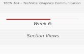 TECH 104 – Technical Graphics Communication Week 6: Section Views.