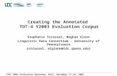 TDT 2003 Evaluation Workshop, NIST, November 17-18, 2003 Creating the Annotated TDT-4 Y2003 Evaluation Corpus Stephanie Strassel, Meghan Glenn Linguistic.