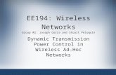 EE194: Wireless Networks Group #2: Joseph Cerra and Stuart Peloquin Dynamic Transmission Power Control in Wireless Ad-Hoc Networks.
