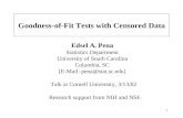 1 Goodness-of-Fit Tests with Censored Data Edsel A. Pena Statistics Department University of South Carolina Columbia, SC [E-Mail: pena@stat.sc.edu] Research.