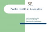 Public Health in Lexington Environmental Health Community Health Emergency Preparedness.