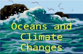 Oceans and Climate Changes. Ocean Currents Movement of water from one place to another.