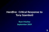 Hardfire: Critical Response to Tony Szamboti Ryan Mackey September 2009 1.
