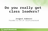 Do you really get class loaders? Jevgeni Kabanov Founder & CTO of ZeroTurnaround.