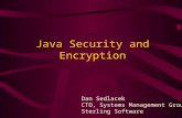 Dan Sedlacek CTO, Systems Management Group Sterling Software Java Security and Encryption.