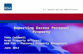 U.S. General Services Administration Tara Caldwell Area Property Officer GSA FAS - Personal Property Management June 2014 Reporting Excess Personal Property.