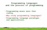 CSI 3125, Preliminaries, page 1 Programming languages and the process of programming –Programming means more than coding. –Why study programming languages?