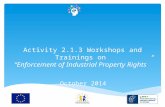 Activity 2.1.3 Workshops and Trainings on “Enforcement of Industrial Property Rights” October 2014.