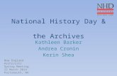 National History Day & the Archives Kathleen Barker Andrea Cronin Kerin Shea New England Archivists Spring Meeting 22 March 2014 Portsmouth, NH.